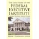 The Early Years of the Federal Executive Institute: Theory, History, Reflections