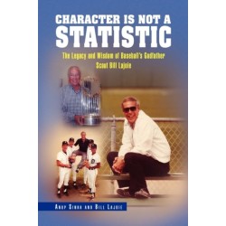 Character Is Not a Statistic: The Legacy and Wisdom of Baseball's Godfather Scout Bill Lajoie
