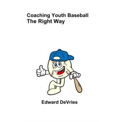 Coaching Youth Baseball - the Right Way