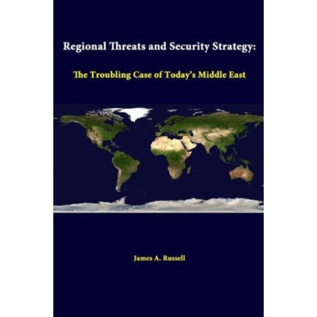 Regional Threats and Security Strategy: the Troubling Case of Today's Middle East