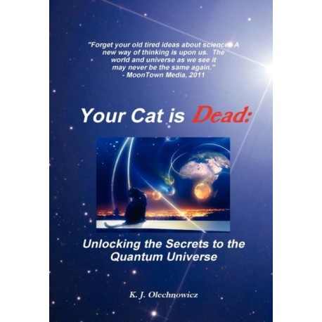 Your Cat is Dead: Unlocking the Secrets to the Quantum Universe