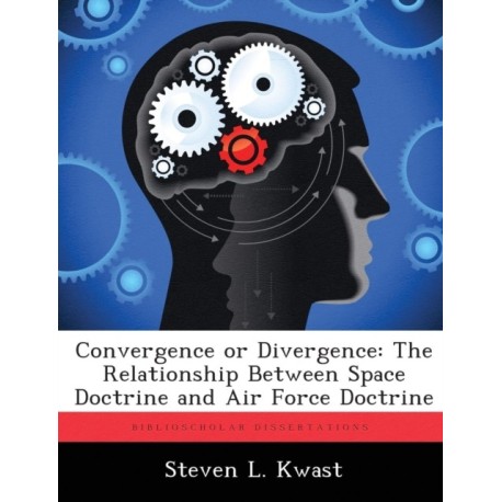 Convergence or Divergence: The Relationship Between Space Doctrine and Air Force Doctrine