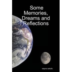 Some Memories, Dreams and Reflections