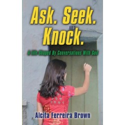Ask. Seek. Knock. A Life Shaped by Conversations with God