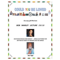 Could You Be Loved: Rastafari-Reggae Bob Marley: Africa Scattered for Rhythm of Spirit of Oneness for the World