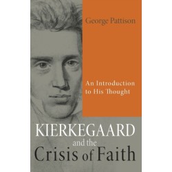 Kierkegaard and the Crisis of Faith: An Introduction to His Thought