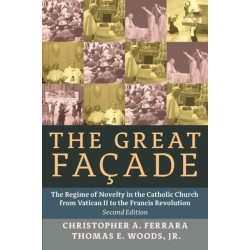 The Great Facade: The Regime of Novelty in the Catholic Church from Vatican II to the Francis Revolution