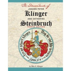 The Descendants of Johann Peter Klinger and Catharina Steinbruch