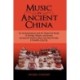 Music in Ancient China: An Archaeological and Art Historical Study of Strings, Winds, and Drums During the Eastern Zhou and Han Periods (770 B