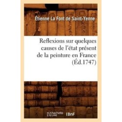 Reflexions Sur Quelques Causes de l'Etat Present de la Peinture En France (Ed.1747)