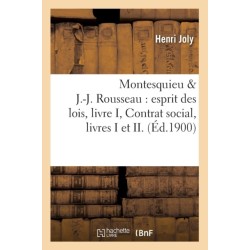 Montesquieu & J.-J. Rousseau: Esprit Des Lois, Livre I, Contrat Social, Livres I Et II. (?d.1900)