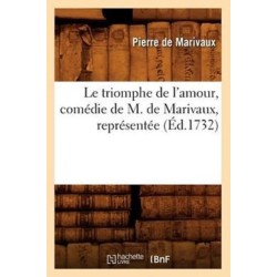 Le Triomphe de l'Amour, Comedie de M. de Marivaux, Representee (Ed.1732)
