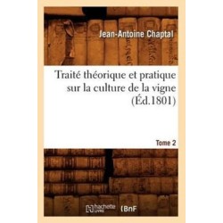 Traite Theorique Et Pratique Sur La Culture de la Vigne. Tome 2 (Ed.1801)
