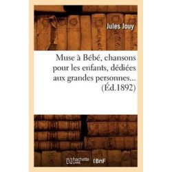 Muse a Bebe, chansons pour les enfants, dediees aux grandes personnes (Ed.1892)