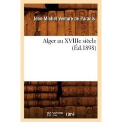 Alger Au Xviiie Siecle (Ed.1898)