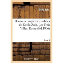 Oeuvres Completes Illustrees de Emile Zola. Les Trois Villes. Rome. Tome 2