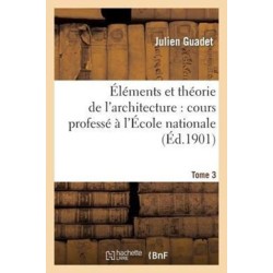 Elements et theorie de l'architecture vol. 3