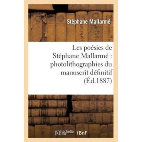 Les Poesies de Stephane Mallarme Photolithographiees Du Manuscrit Definitif...