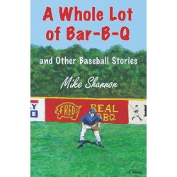 A Whole Lot of Bar-B-Q: and Other Baseball Stories