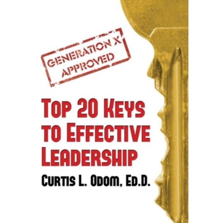 Generation X Approved - Top 20 Keys to Effective Leadership