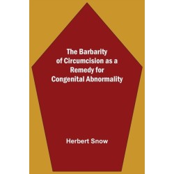 The Barbarity Of Circumcision As A Remedy For Congenital Abnormality