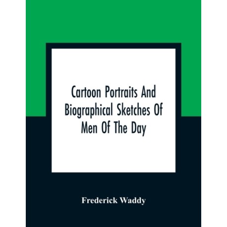 Cartoon Portraits And Biographical Sketches Of Men Of The Day