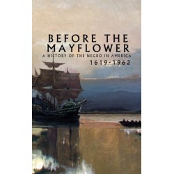 Before the Mayflower: A History of the Negro in America, 1619-1962