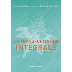 La transformation Integrale: Un contact authentique avec soi, avec les autres & avec le monde