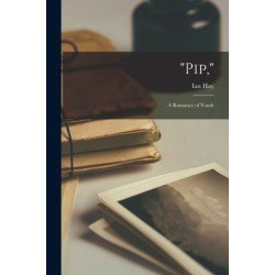 "Pip,": A Romance of Youth