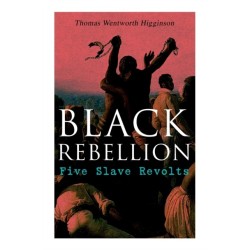 Black Rebellion: Five Slave Revolts