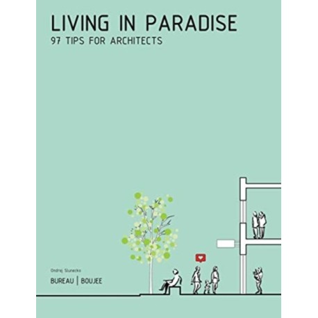 Living in Paradise: 97 Tips for Architects