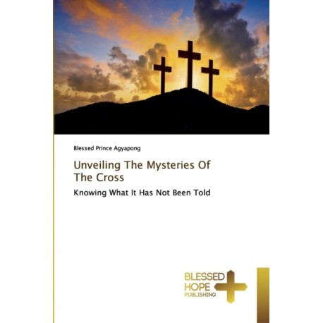 Unveiling The Mysteries Of The Cross