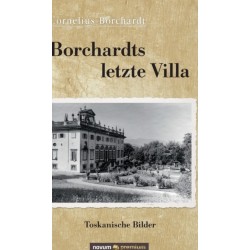 Borchardts letzte Villa: Toskanische Bilder