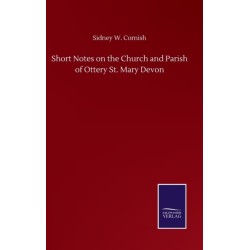 Short Notes on the Church and Parish of Ottery St. Mary Devon