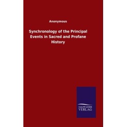 Synchronology of the Principal Events in Sacred and Profane History