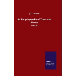 An Encyclopaedia of Trees and Shrubs: Part II