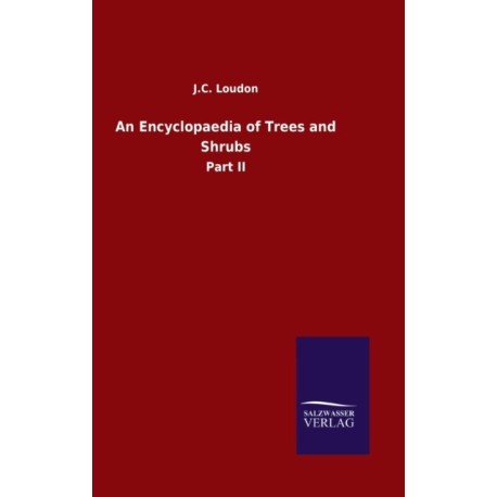 An Encyclopaedia of Trees and Shrubs: Part II