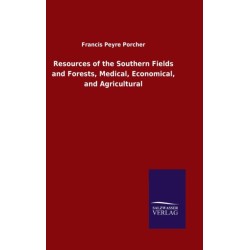 Resources of the Southern Fields and Forests, Medical, Economical, and Agricultural