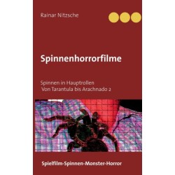 Spinnenhorrorfilme: Spinnen in Hauptrollen. 1955 bis 2021. Tarantula bis Arachnado 2.