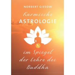 Karmische Astrologie: Im Spiegel der Lehre des Buddha