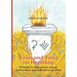 Ceres und Vesta im Horoskop: Personliche Ressourcen nutzen, Achtsamkeit und Selbstfursorge leben