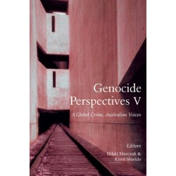 Genocide Perspectives V: A Global Crime, Australian Voices