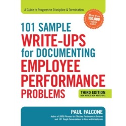 101 Sample Write-Ups for Documenting Employee Performance Problems: A Guide to Progressive Discipline and   Termination