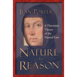Nature as Reason: A Thomistic Theory of the Natural Law
