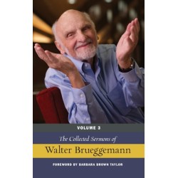 The Collected Sermons of Walter Brueggemann, Volume 3