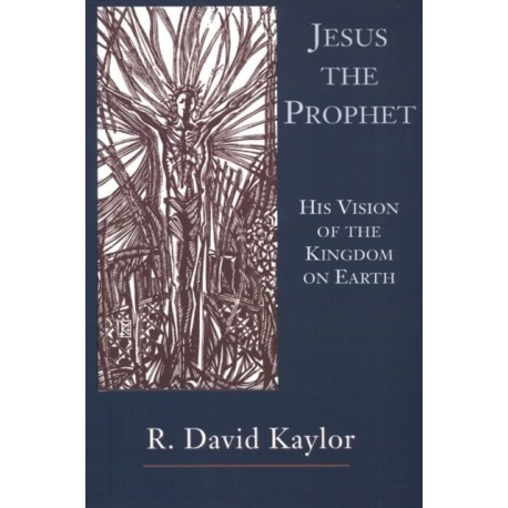 Jesus the Prophet: His Vision of the Kingdom on Earth