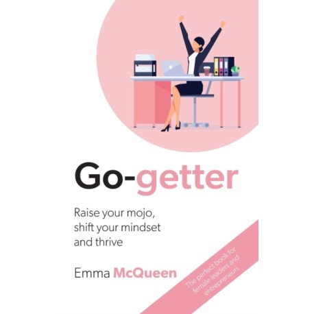 Go-getter: Raise your mojo, shift your mindset and thrive