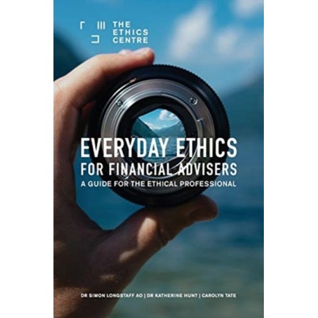 Everyday Ethics for Financial Advisers: A Guide for the Ethical Professional