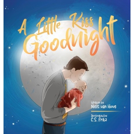 A Little Kiss Goodnight: A beautiful bed time story in rhyme, celebrating the love between parent and child.