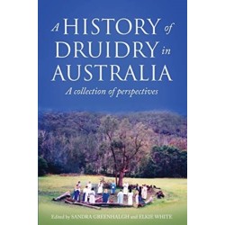 A History of Druidry in Australia: A collection of perspectives